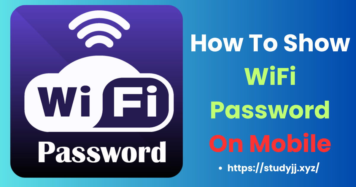 How to Show WiFi Password on Mobile